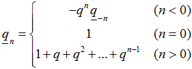  \underline{q}_n = \begin{array}{l l} -q^n \underline{q}_{-n} & \quad (n < 0) \\ 1 & \quad (n = 1) \\ 1 + q + q^2 + ... + q^{n-1} & \quad (n > 0) \end{array} .