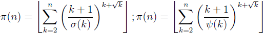 \pi(n)= \left\lfloor \sum_{k=2}^n \left(\frac{k+1}{\sigma(k)}\right)^{k+\sqrt{k}} \right\rfloor; \pi(n)= \left\lfloor \sum_{k=2}^n \left( \frac{k+1}{\psi(k)} \right)^{k+\sqrt{k}}\right\rfloor