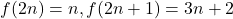 f(2n)=n, f(2n+1)=3n+2