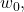 w_0,