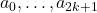 a_0, \ldots, a_{2k+1}