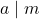 a\mid m