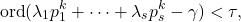 \[\mathrm{ord}(\lambda_1p_1^k+\cdots+\lambda_sp_s^k-\gamma)<\tau , \]