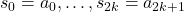 s_{0} = a_0, \ldots, s_{2k} = a_{2k+1}