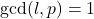 \gcd(l,p)=1