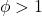 Rendered by QuickLaTeX.com \phi > 1