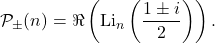 \[\mathcal{P}_{{\pm}}(n)=\Re\left(\mathrm{Li}_n\left(\frac{1\pm i}{2}\right)\right).\]