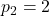 Rendered by QuickLaTeX.com p_{2}=2