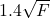 1.4\sqrt{F}