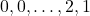 0, 0, \ldots , 2, 1