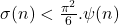 \sigma(n) < \frac{\pi^2}{6} . \psi(n)