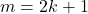 m=2k+1