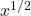 x^{1/2}