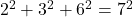 2^2 + 3^2 + 6^2 = 7^2