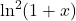 \ln^2 (1+x)