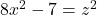 8x^2-7=z^2