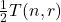 \frac{1}{2}T(n,r)