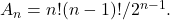Rendered by QuickLaTeX.com A_{n} = n!(n-1)!/2^{n-1}.