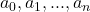 a_{0}, a_{1}, ... , a_{n}