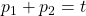 p_1+p_2=t