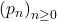 Rendered by QuickLaTeX.com \left( p_{n}\right) _{{n\geq 0}}