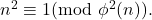 n^2\equiv 1 (\mathrm{mod} \ \phi^2(n)).