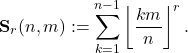\[\mathbf{S}_{r}(n,m):=\sum_{k=1}^{n-1}{\left\lfloor \frac{km}{n}}\right\rfloor ^r.\]