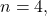 Rendered by QuickLaTeX.com n=4,