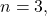 Rendered by QuickLaTeX.com n=3,