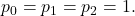 p_{0}=p_{1}=p_{2}=1.