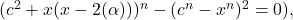 (c^2 + x(x-2(\alpha)))^n-(c^n-x^n)^2=0),